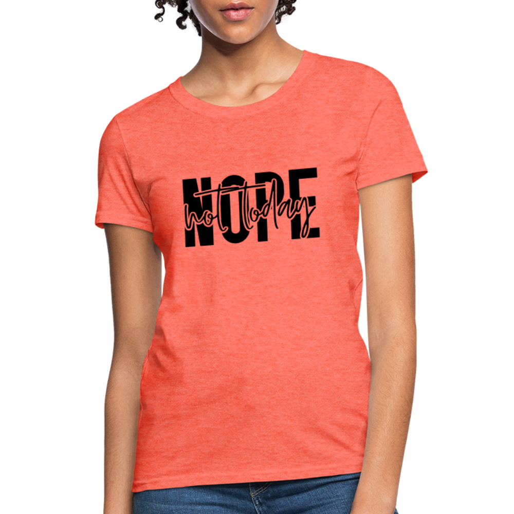 Nope Not Today T-Shirt - heather coral