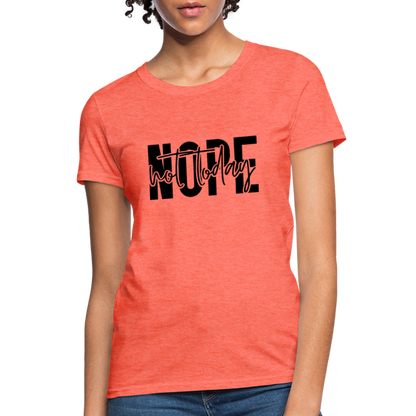 Nope Not Today T-Shirt - heather coral