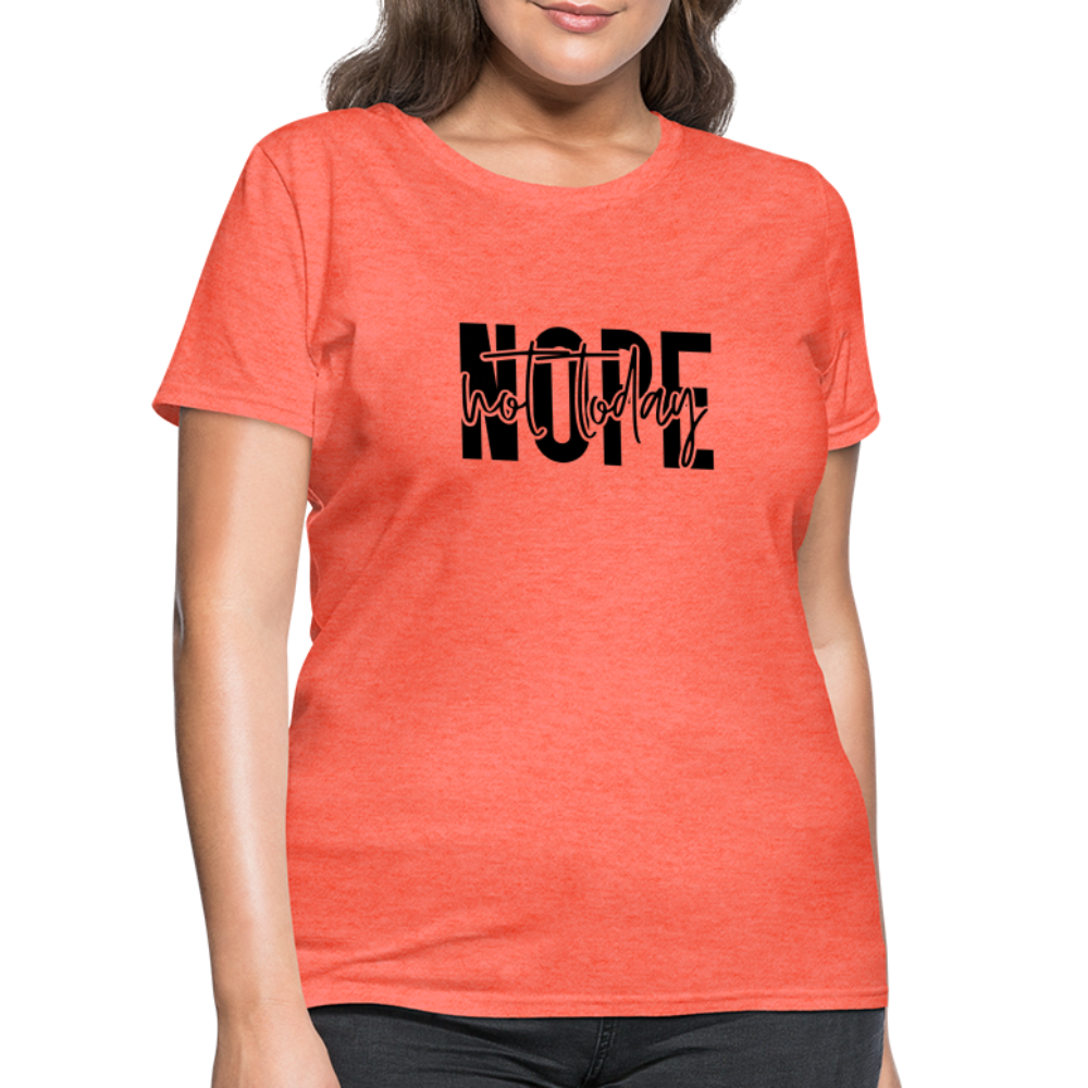 Nope Not Today T-Shirt - heather coral