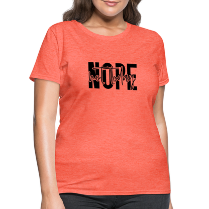 Nope Not Today T-Shirt - heather coral