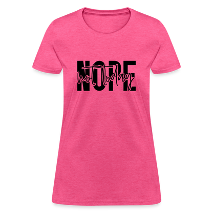 Nope Not Today T-Shirt - heather pink