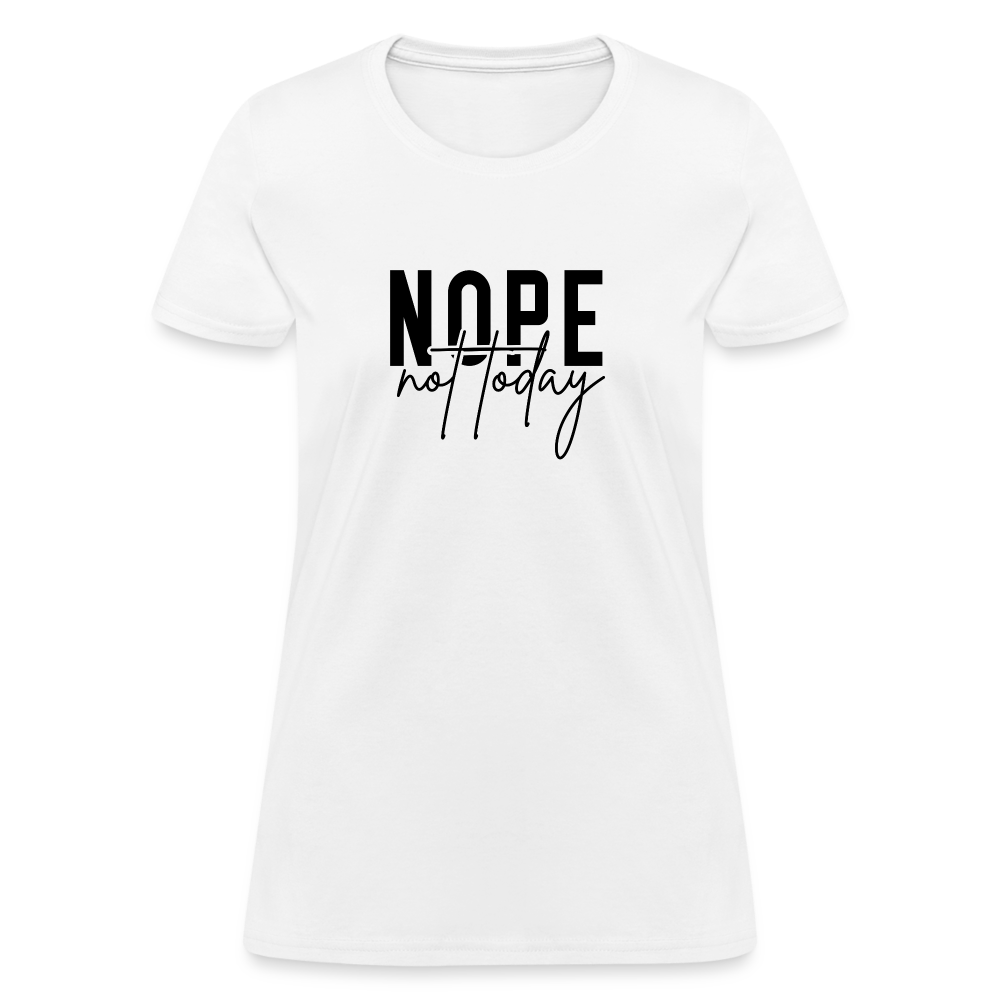 Nope Not Today Women's T-Shirt - white