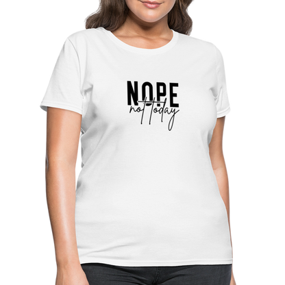 Nope Not Today Women's T-Shirt - white
