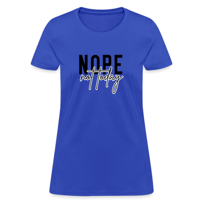 Nope Not Today Women's T-Shirt - royal blue