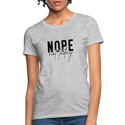 Nope Not Today Women's T-Shirt - heather gray