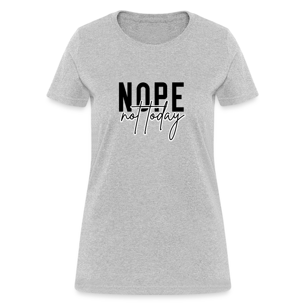 Nope Not Today Women's T-Shirt - heather gray