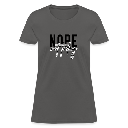 Nope Not Today Women's T-Shirt - charcoal