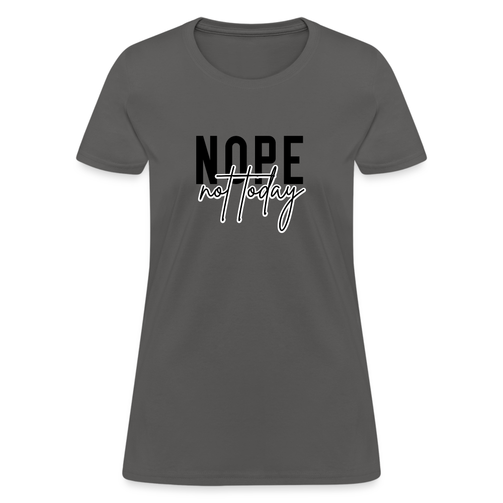Nope Not Today Women's T-Shirt - charcoal