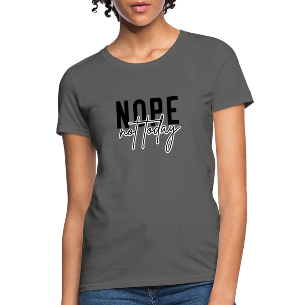 Nope Not Today Women's T-Shirt - charcoal