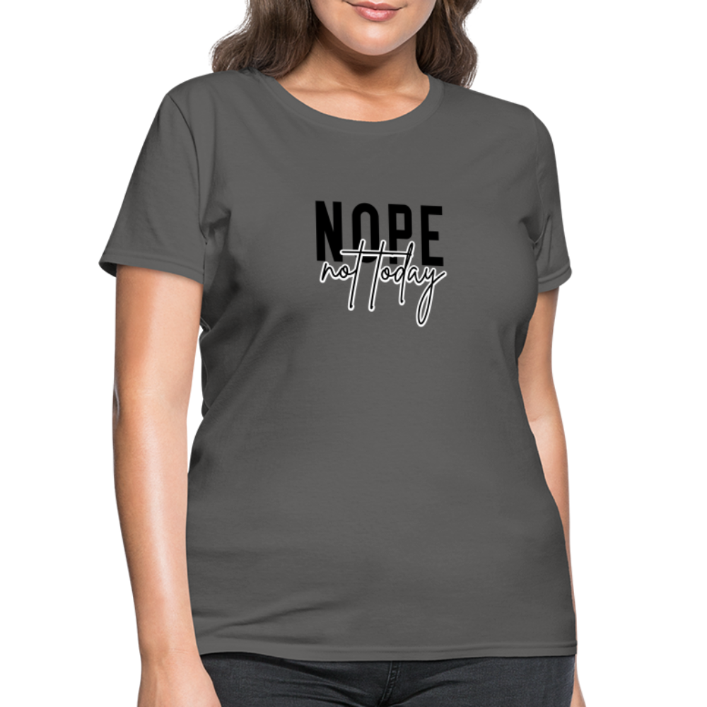 Nope Not Today Women's T-Shirt - charcoal