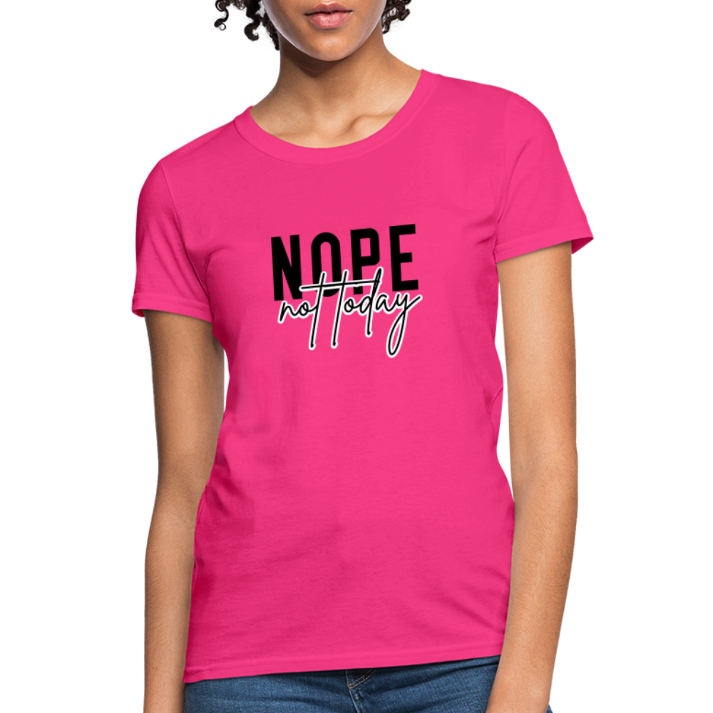 Nope Not Today Women's T-Shirt - fuchsia