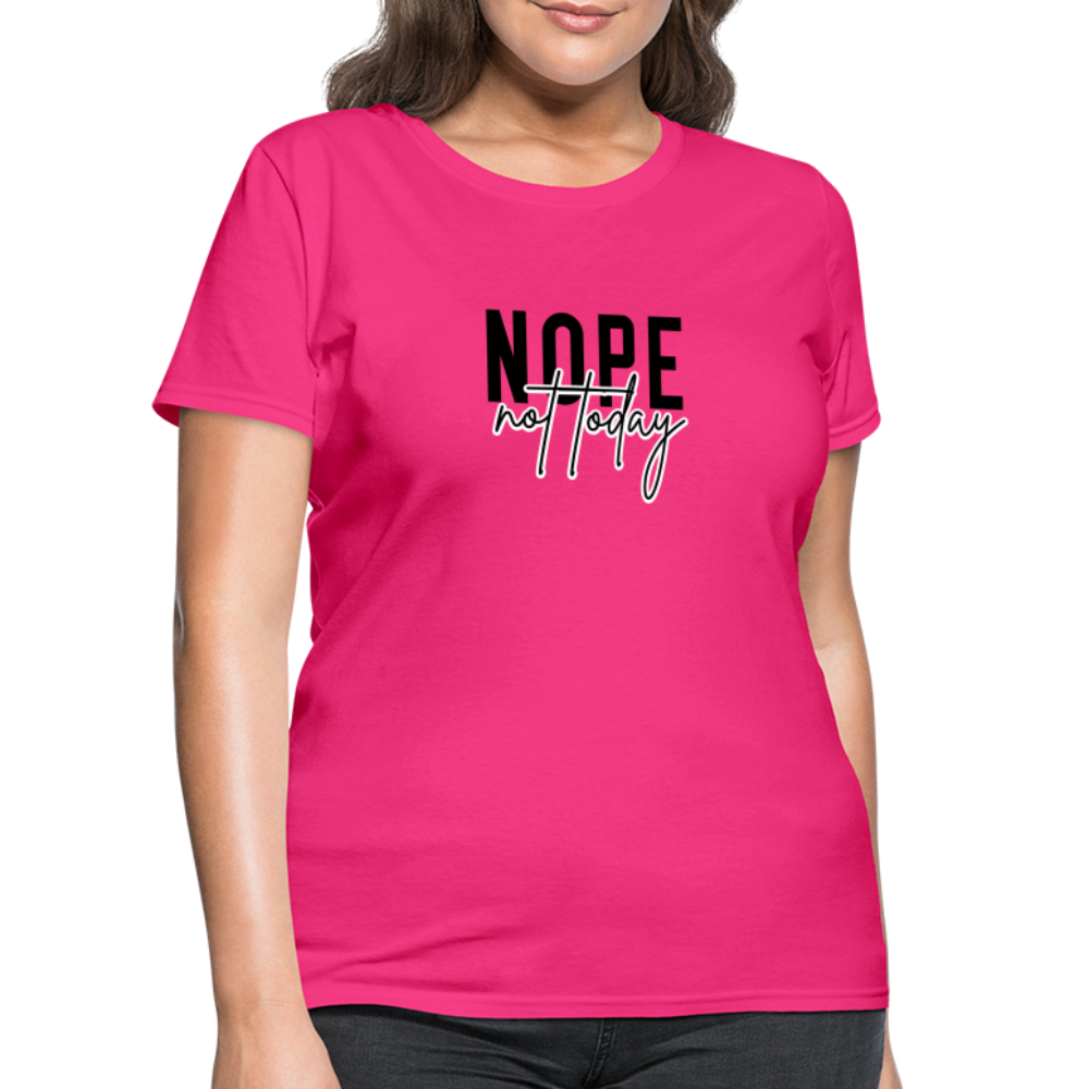 Nope Not Today Women's T-Shirt - fuchsia
