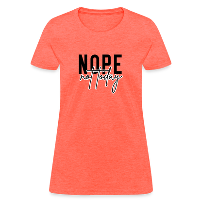 Nope Not Today Women's T-Shirt - heather coral