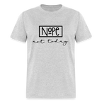 NoPe Not Today T-Shirt