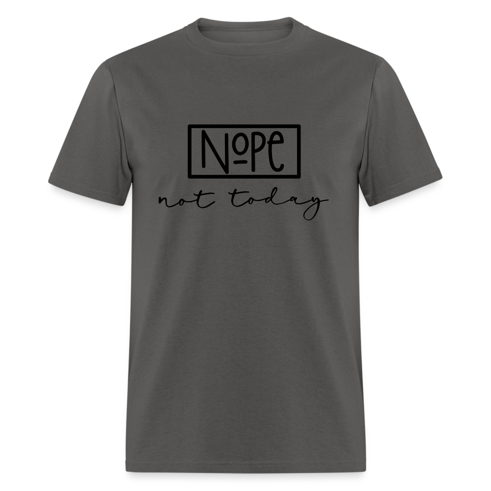 Nope Not Today T-Shirt - charcoal