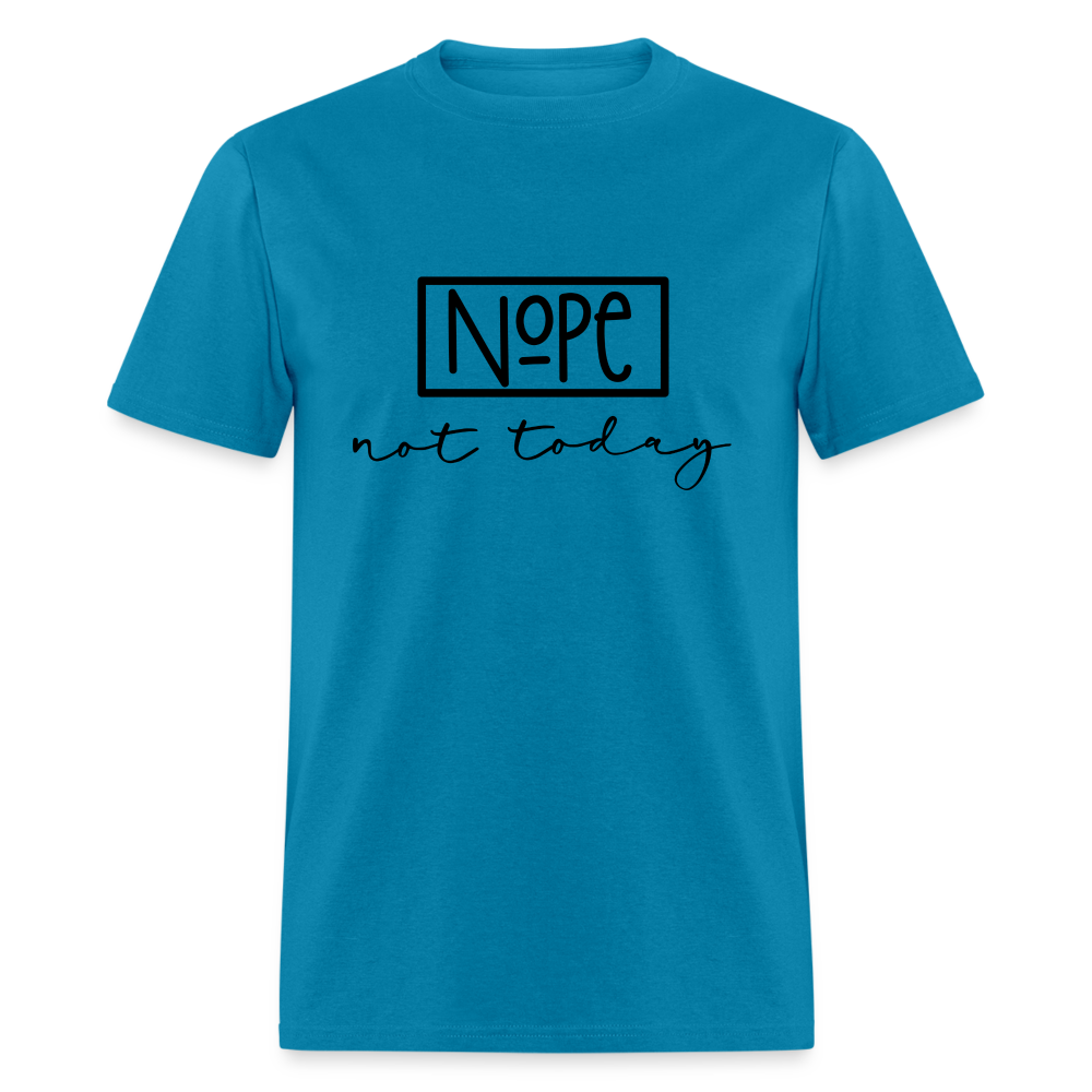 Nope Not Today T-Shirt - turquoise