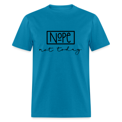 Nope Not Today T-Shirt - turquoise