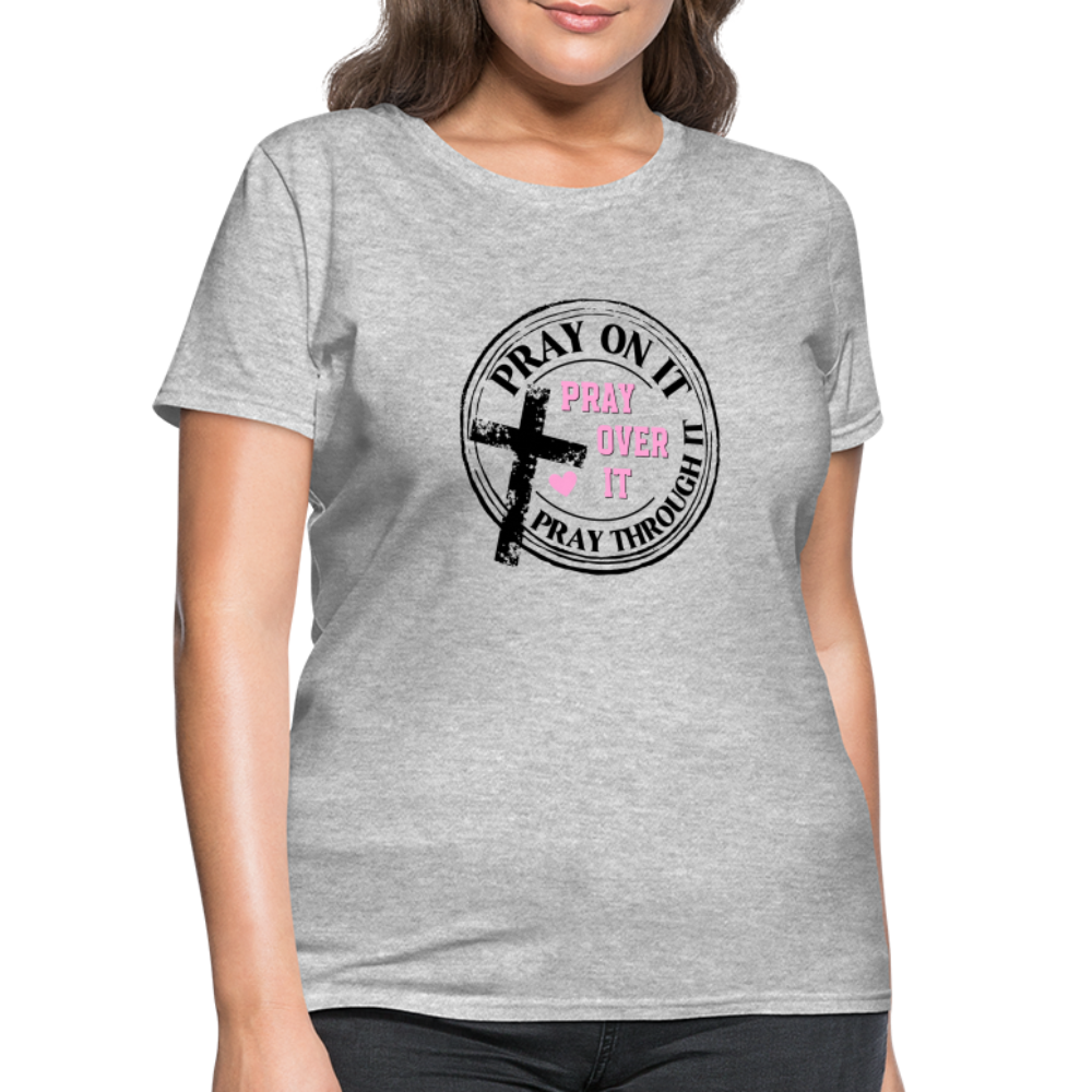 Pray Over It, Pray On It, Pray Through It T-Shirt - heather gray