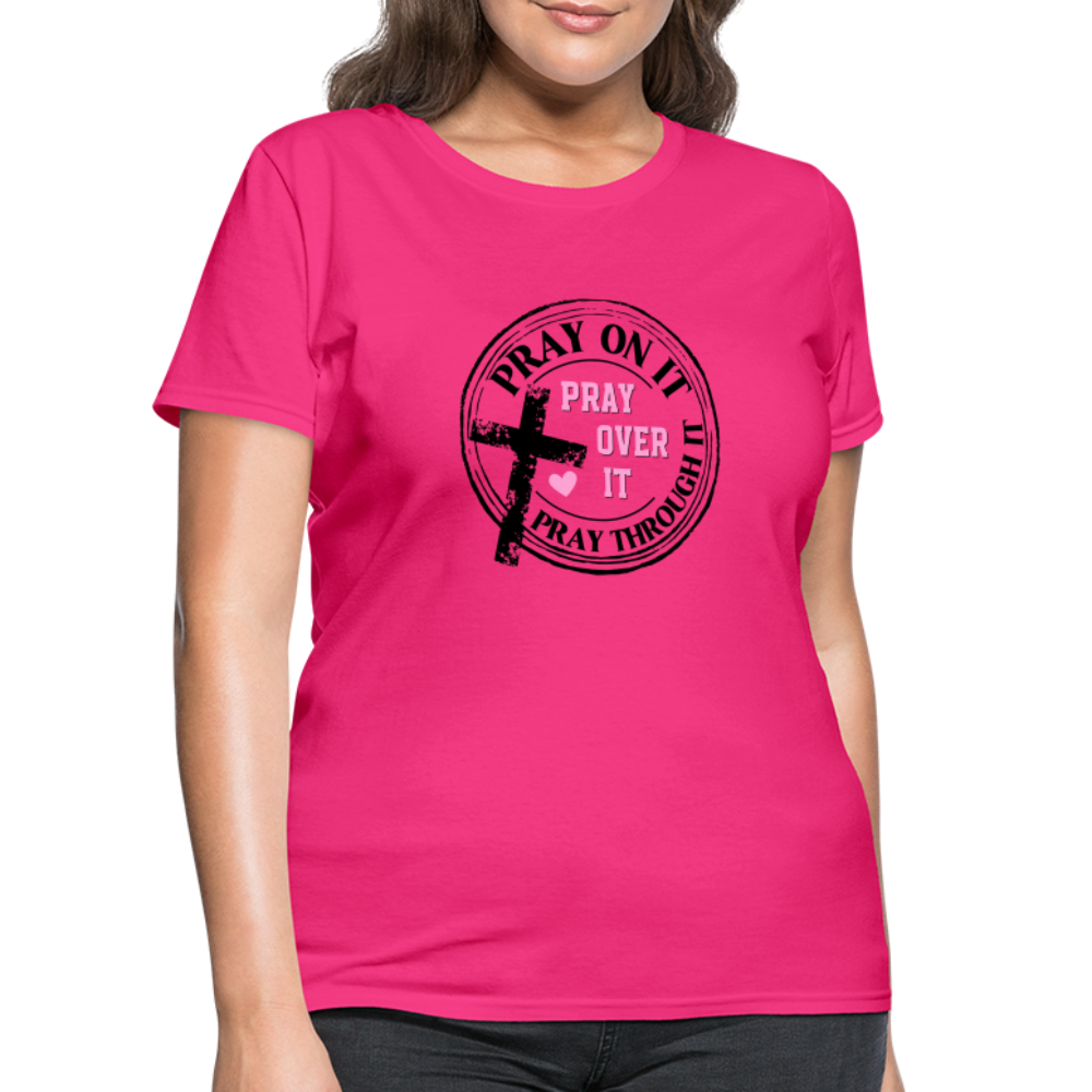 Pray Over It, Pray On It, Pray Through It T-Shirt - fuchsia