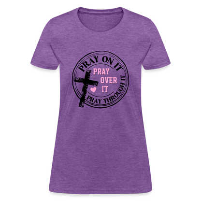 Pray Over It, Pray On It, Pray Through It T-Shirt - purple heather