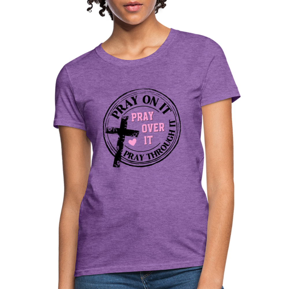 Pray Over It, Pray On It, Pray Through It T-Shirt - purple heather