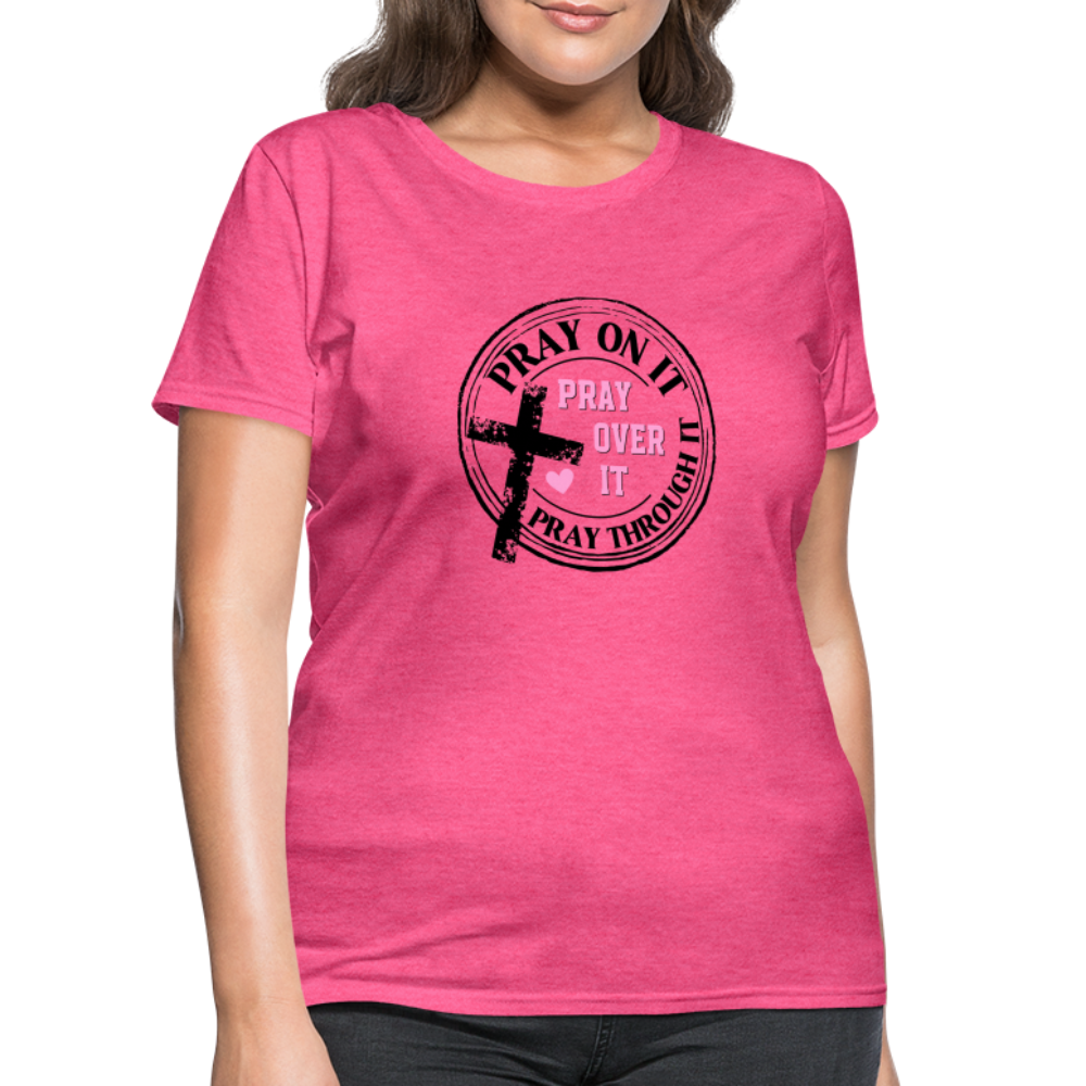 Pray Over It, Pray On It, Pray Through It T-Shirt - heather pink