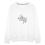 Just A Small Town Girl Sweatshirt