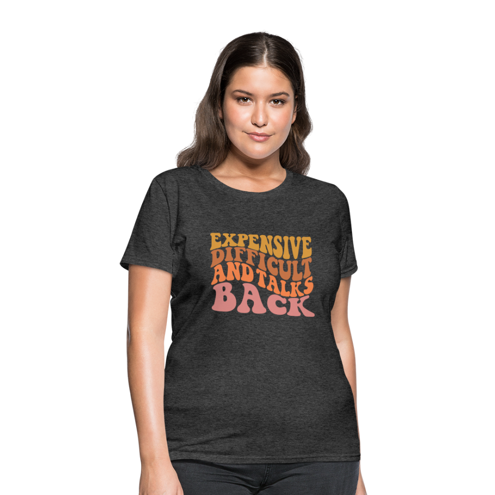 Expensive Difficult and Talks Back T-Shirt - heather black