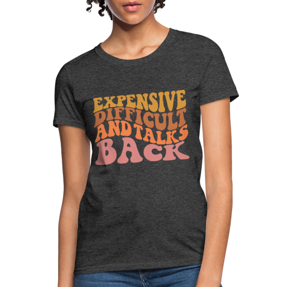 Expensive Difficult and Talks Back T-Shirt - heather black