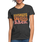Expensive Difficult and Talks Back Women's T-Shirt