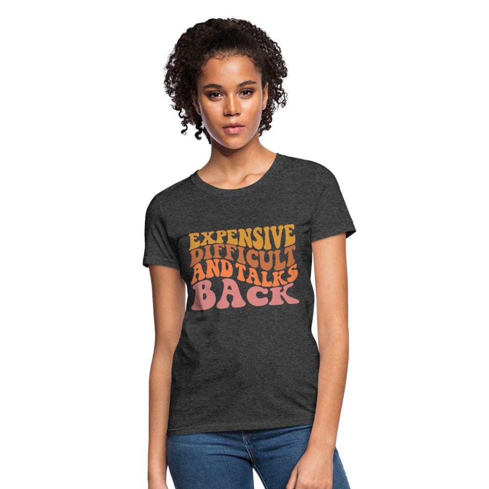 Expensive Difficult and Talks Back T-Shirt - heather black