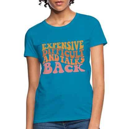 Expensive Difficult and Talks Back T-Shirt - turquoise