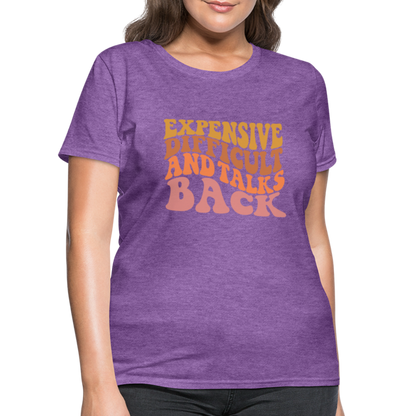Expensive Difficult and Talks Back T-Shirt - purple heather