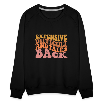 Expensive Difficult and Talks Back Women’s Premium Sweatshirt - black