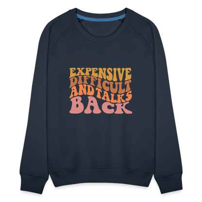 Expensive Difficult and Talks Back Women’s Premium Sweatshirt - navy