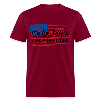 We The People Are Pissed Off T-Shirt - burgundy