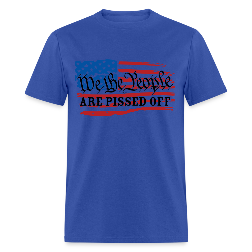 We The People Are Pissed Off T-Shirt - royal blue