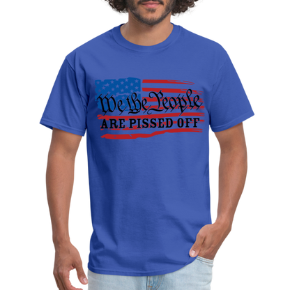 We The People Are Pissed Off T-Shirt - royal blue