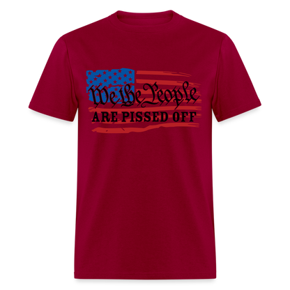 We The People Are Pissed Off T-Shirt - dark red