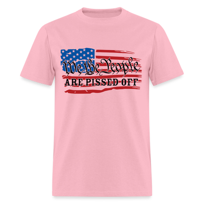 We The People Are Pissed Off T-Shirt - pink