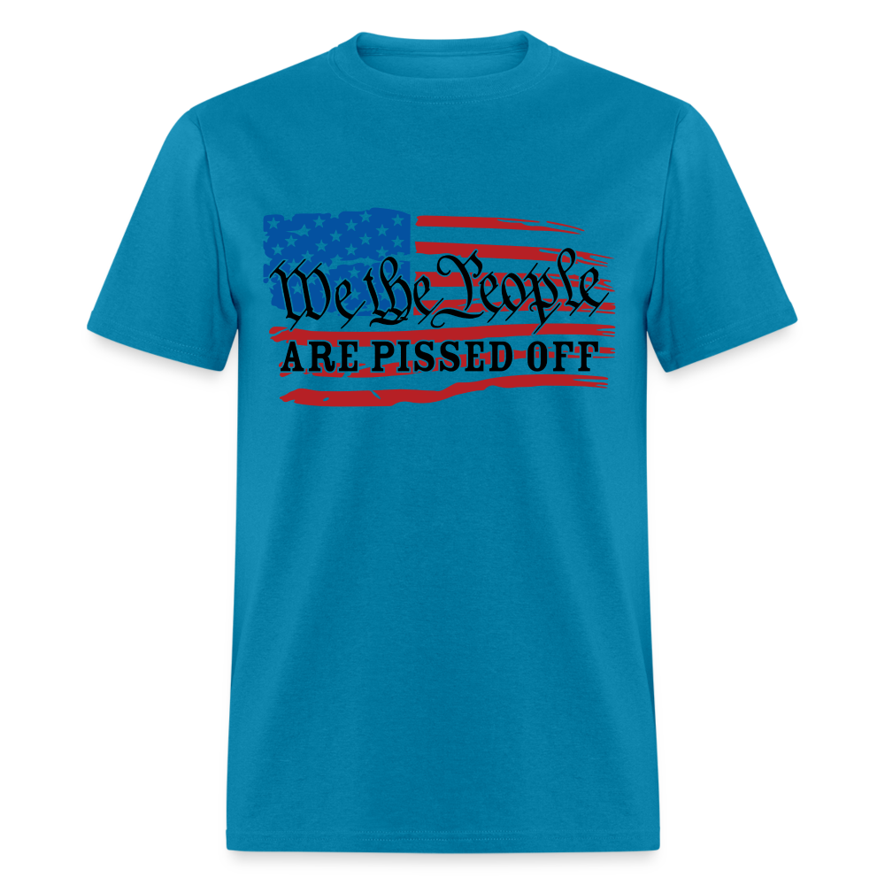 We The People Are Pissed Off T-Shirt - turquoise