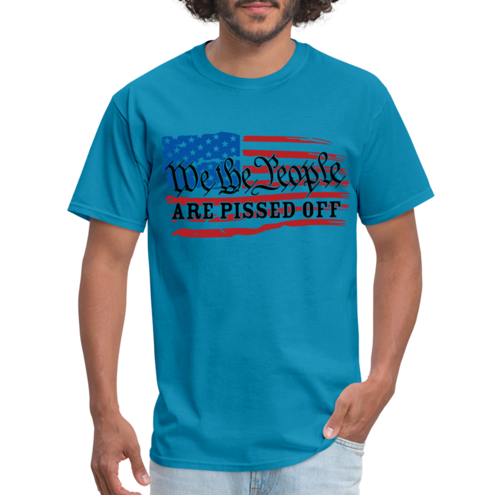 We The People Are Pissed Off T-Shirt - turquoise