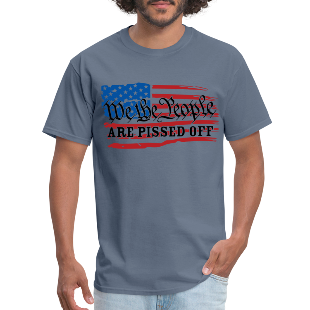 We The People Are Pissed Off T-Shirt - denim