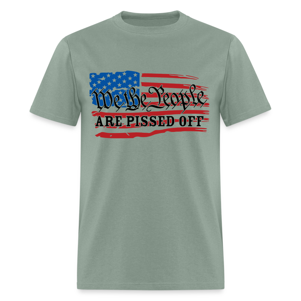 We The People Are Pissed Off T-Shirt - sage