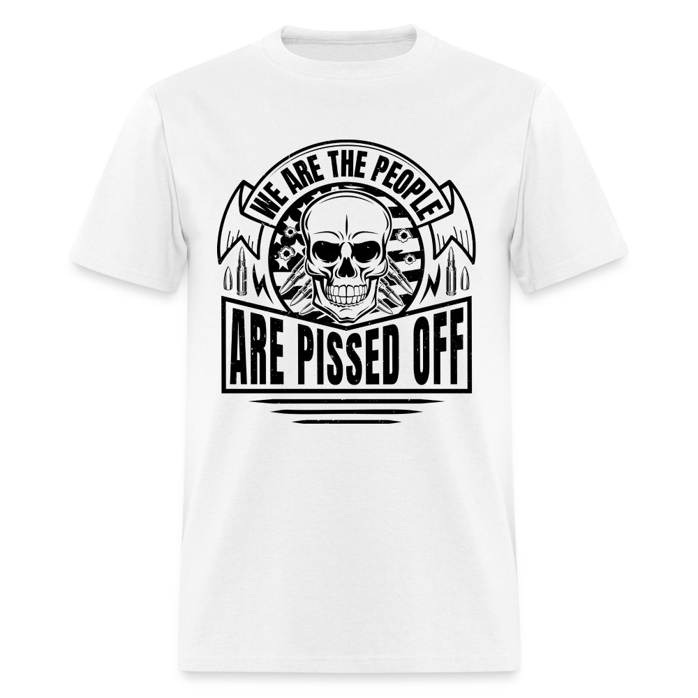 We The People Are Pissed Off T-Shirt - white