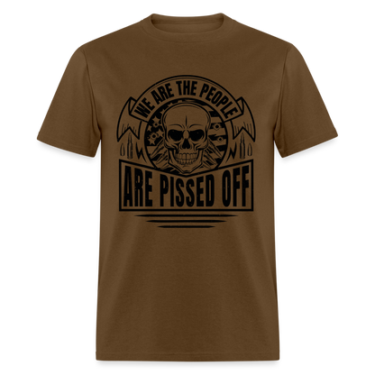 We The People Are Pissed Off T-Shirt - brown