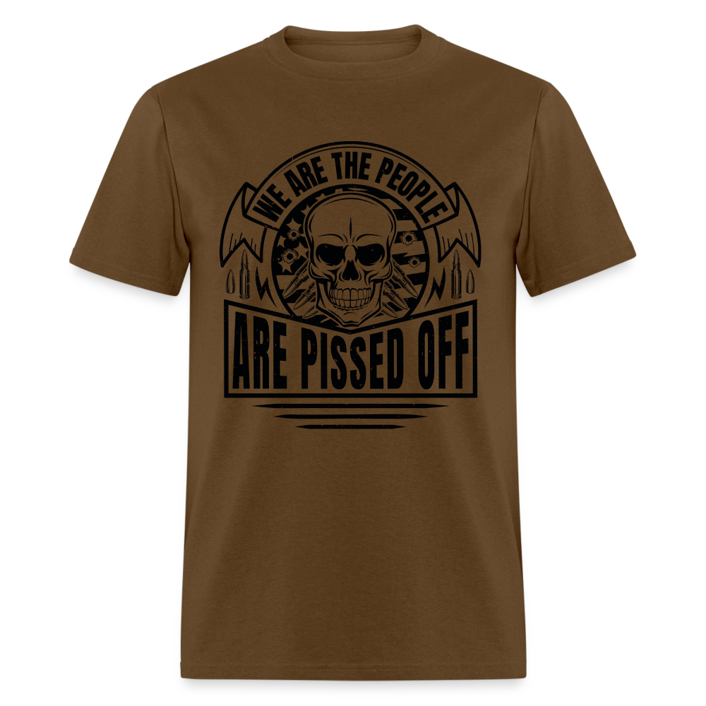We The People Are Pissed Off T-Shirt - brown