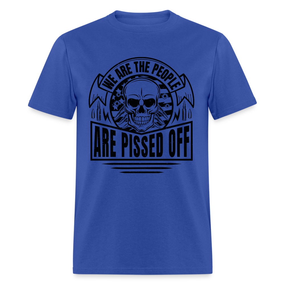 We The People Are Pissed Off T-Shirt - royal blue