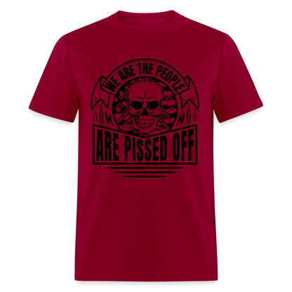 We The People Are Pissed Off T-Shirt - dark red