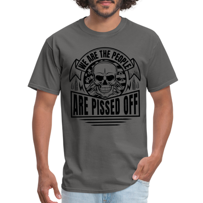 We The People Are Pissed Off T-Shirt - charcoal